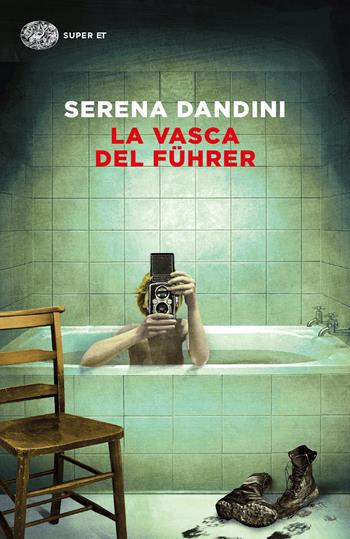 La vasca del Führer - Serena Dandini - Libro Einaudi 2022, Super ET | Libraccio.it