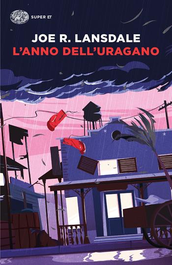 L'anno dell'uragano - Joe R. Lansdale - Libro Einaudi 2022, Super ET | Libraccio.it