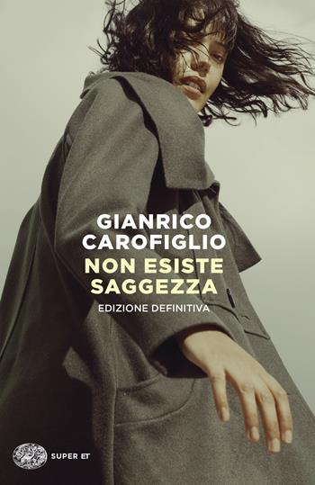 Non esiste saggezza. Edizione definitiva - Gianrico Carofiglio - Libro Einaudi 2022, Super ET | Libraccio.it