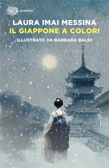 Il Giappone a colori - Laura Imai Messina - Libro Einaudi 2024, Super ET | Libraccio.it