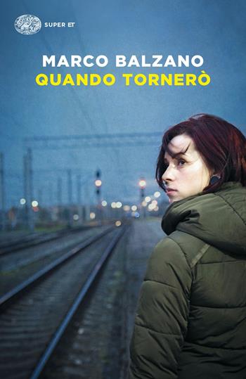 Quando tornerò - Marco Balzano - Libro Einaudi 2022, Super ET | Libraccio.it