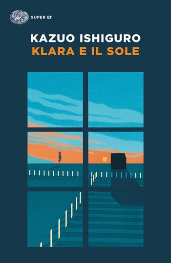 Klara e il Sole - Kazuo Ishiguro - Libro Einaudi 2022, Super ET | Libraccio.it