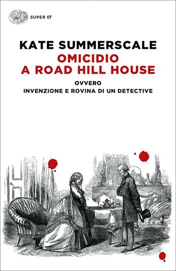 Omicidio a Road Hill House ovvero Invenzione e rovina di un detective - Kate Summerscale - Libro Einaudi 2022, Super ET | Libraccio.it