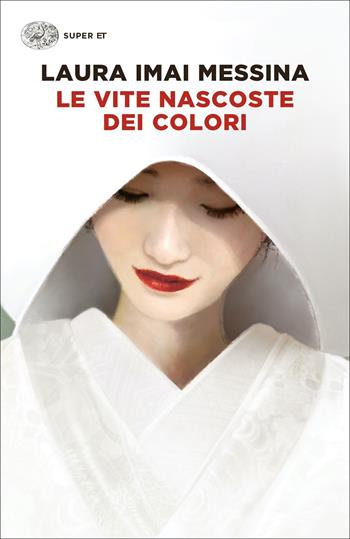 Le vite nascoste dei colori - Laura Imai Messina - Libro Einaudi 2022, Super ET | Libraccio.it