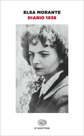Diario 1938 - Elsa Morante - Libro Einaudi 2022, Einaudi tascabili. Scrittori | Libraccio.it