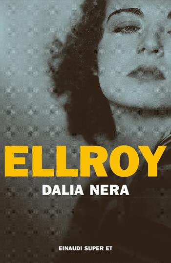 Dalia nera - James Ellroy - Libro Einaudi 2022, Super ET | Libraccio.it