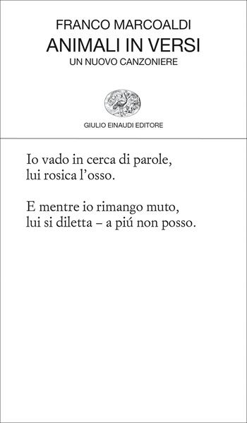 Animali in versi. Un nuovo canzoniere - Franco Marcoaldi - Libro Einaudi 2022, Collezione di poesia | Libraccio.it