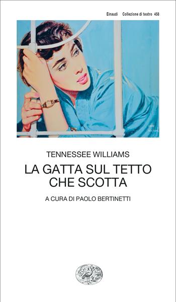La gatta sul tetto che scotta - Tennessee Williams - Libro Einaudi 2022, Collezione di teatro | Libraccio.it