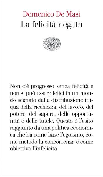 La felicità negata - Domenico De Masi - Libro Einaudi 2022, Vele | Libraccio.it