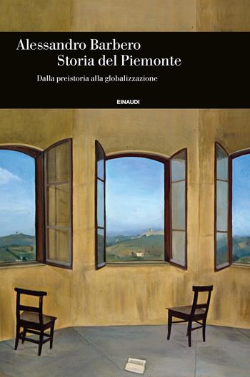 Storia del Piemonte. Dalla preistoria alla globalizzazione - Alessandro Barbero - Libro Einaudi 2022, Einaudi. Storia | Libraccio.it