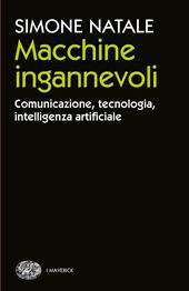 Macchine ingannevoli. Comunicazione, tecnologia, intelligenza artificiale