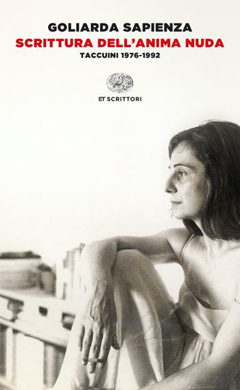 Scrittura dell'anima nuda. Taccuini 1976-1992 - Goliarda Sapienza - Libro Einaudi 2022, Einaudi tascabili. Scrittori | Libraccio.it