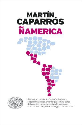 Ñamerica - Martín Caparrós - Libro Einaudi 2022, Einaudi. Passaggi | Libraccio.it