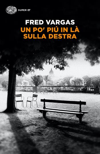 Un po' più in là sulla destra - Fred Vargas - Libro Einaudi 2022, Super ET | Libraccio.it
