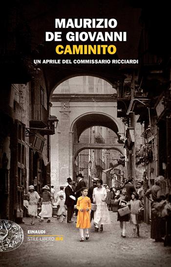 Caminito. Un aprile del commissario Ricciardi - Maurizio de Giovanni - Libro Einaudi 2022, Einaudi. Stile libero big | Libraccio.it