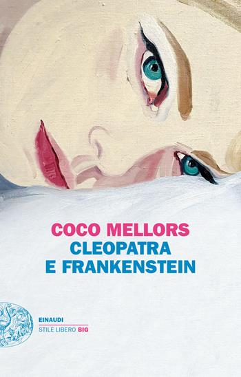 Cleopatra e Frankenstein - Coco Mellors - Libro Einaudi 2023, Einaudi. Stile libero big | Libraccio.it