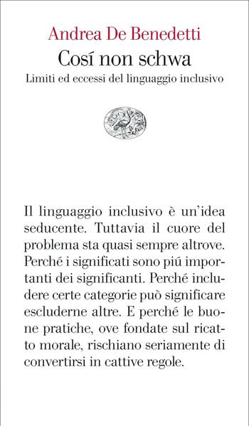 Così non schwa. Limiti ed eccessi del linguaggio inclusivo - Andrea De Benedetti - Libro Einaudi 2022, Vele | Libraccio.it
