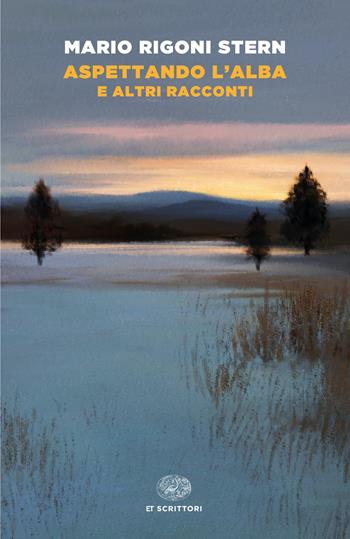 Aspettando l'alba e altri racconti - Mario Rigoni Stern - Libro Einaudi 2022, Einaudi tascabili | Libraccio.it