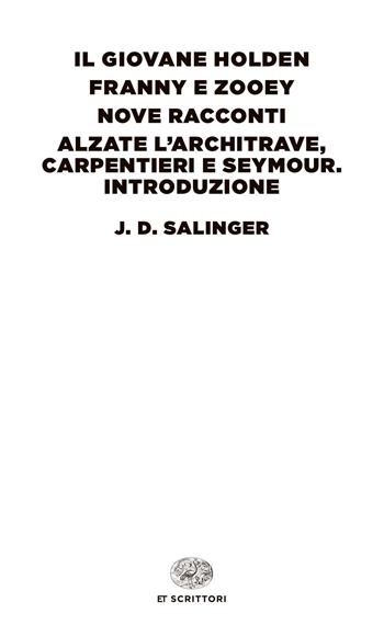 Il giovane Holden-Franny e Zooey-Nove racconti-Alzate l'architrave, carpentieri e Seymour. Introduzione - J. D. Salinger - Libro Einaudi 2022, Einaudi tascabili. Scrittori | Libraccio.it