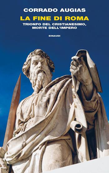 La fine di Roma. Trionfo del cristianesimo, morte dell'Impero - Corrado Augias - Libro Einaudi 2022, Frontiere Einaudi | Libraccio.it