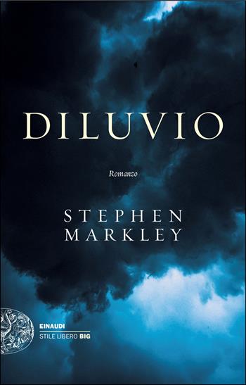 Diluvio - Stephen Markley - Libro Einaudi 2024, Einaudi. Stile libero big | Libraccio.it