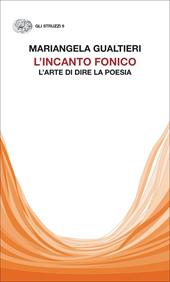 L'incanto fonico. L’arte di dire la poesia