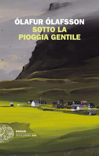 Sotto la pioggia gentile - Olafur Olafsson - Libro Einaudi 2023, Einaudi. Stile libero big | Libraccio.it
