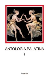 Antologia palatina. Testo greco a fronte. Vol. 1: Libri I-VI