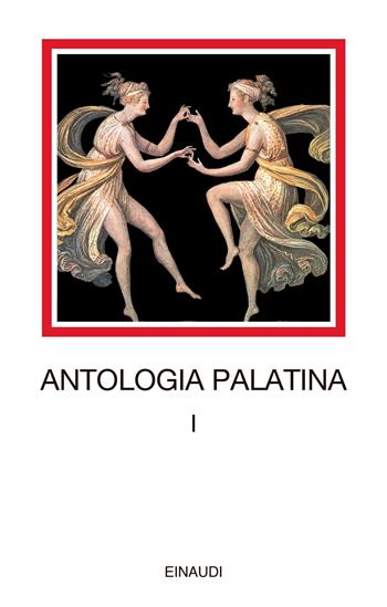 Antologia palatina. Testo greco a fronte. Vol. 1: Libri I-VI  - Libro Einaudi 2022, I millenni | Libraccio.it