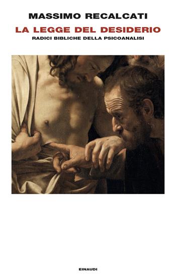La Legge del desiderio. Radici bibliche della psicoanalisi - Massimo Recalcati - Libro Einaudi 2024, Frontiere Einaudi | Libraccio.it