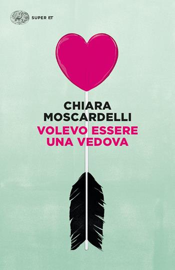 Volevo essere una vedova - Chiara Moscardelli - Libro Einaudi 2022, Super ET | Libraccio.it