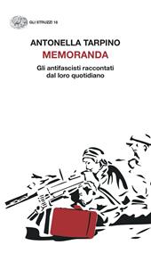 Memoranda. Gli antifascisti raccontati dal loro quotidiano