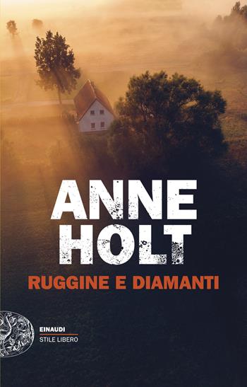 Ruggine e diamanti - Anne Holt - Libro Einaudi 2026, Einaudi. Stile libero | Libraccio.it