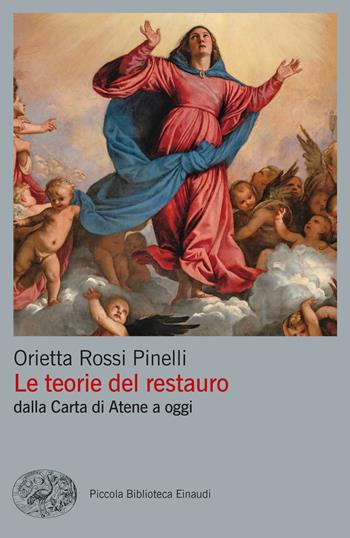 Le teorie del restauro dalla Carta di Atene a oggi - Orietta Rossi Pinelli - Libro Einaudi 2023, Piccola biblioteca Einaudi. Big | Libraccio.it