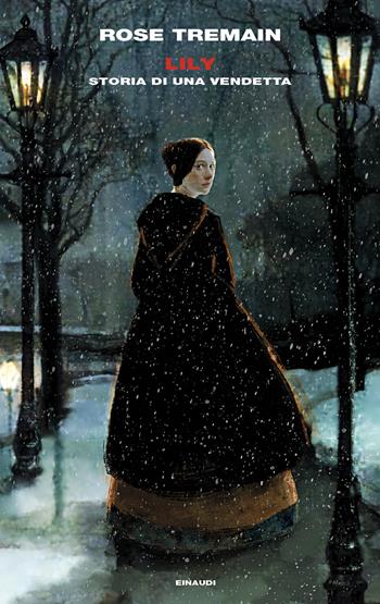 Lily. Storia di una vendetta - Rose Tremain - Libro Einaudi 2024, Supercoralli | Libraccio.it