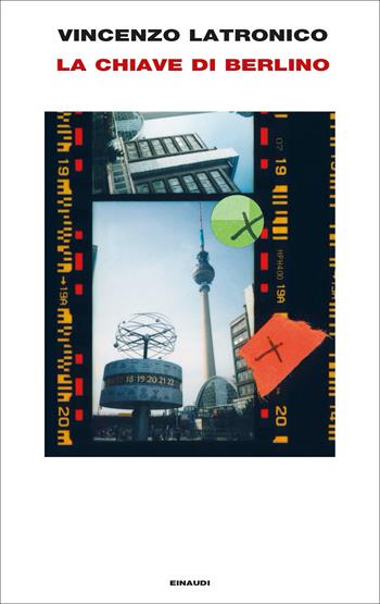 La chiave di Berlino - Vincenzo Latronico - Libro Einaudi 2023, Frontiere Einaudi | Libraccio.it