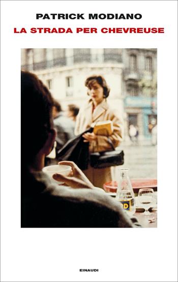 La strada per Chevreuse - Patrick Modiano - Libro Einaudi 2023, Supercoralli | Libraccio.it