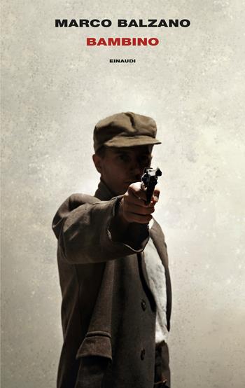 Bambino - Marco Balzano - Libro Einaudi 2024, Supercoralli | Libraccio.it