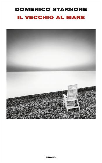 Il vecchio al mare - Domenico Starnone - Libro Einaudi 2024, Supercoralli | Libraccio.it