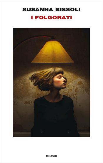 I folgorati - Susanna Bissoli - Libro Einaudi 2024, Supercoralli | Libraccio.it