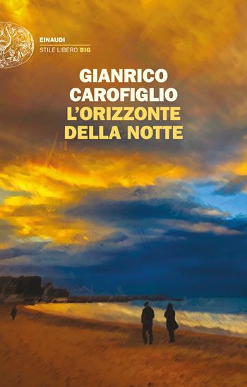 L'orizzonte della notte - Gianrico Carofiglio - Libro Einaudi 2024, Einaudi. Stile libero big | Libraccio.it