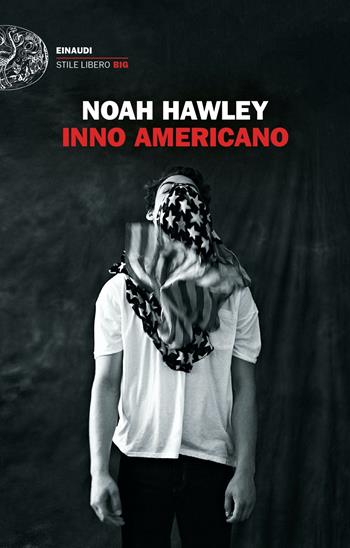 Inno americano - Noah Hawley - Libro Einaudi 2022, Einaudi. Stile libero big | Libraccio.it