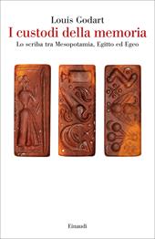 I custodi della memoria. Lo scriba tra Mesopotamia, Egitto ed Egeo