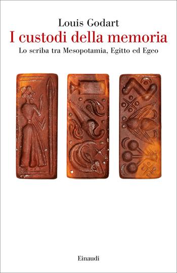 I custodi della memoria. Lo scriba tra Mesopotamia, Egitto ed Egeo - Louis Godart - Libro Einaudi 2023, Saggi | Libraccio.it