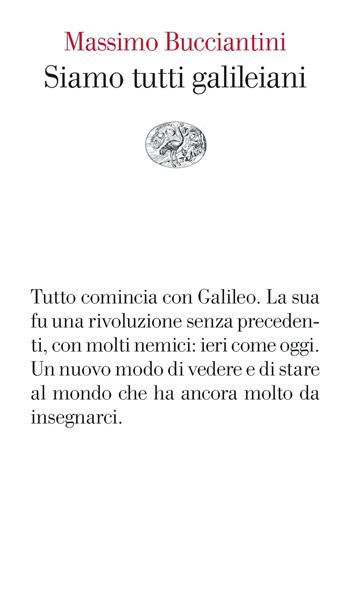 Siamo tutti galileiani - Massimo Bucciantini - Libro Einaudi 2023, Vele | Libraccio.it