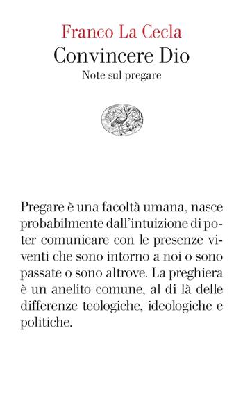 Convincere Dio. Note sul pregare - Franco La Cecla - Libro Einaudi 2024, Vele | Libraccio.it