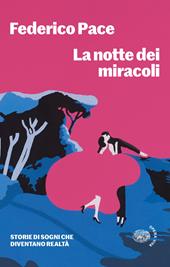 La notte dei miracoli. Storie di sogni che diventano realtà