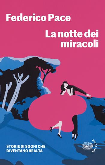 La notte dei miracoli. Storie di sogni che diventano realtà - Federico Pace - Libro Einaudi 2026, Opera viva | Libraccio.it