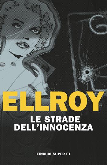 Le strade dell'innocenza - James Ellroy - Libro Einaudi 2024, Super ET | Libraccio.it