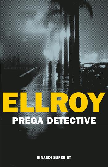Prega detective - James Ellroy - Libro Einaudi 2023, Super ET | Libraccio.it